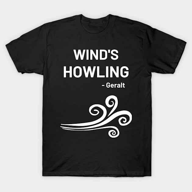 Wind's Howling - Geralt T-Shirt by RIVEofficial